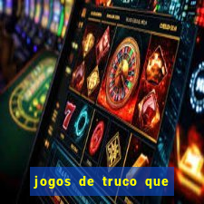 jogos de truco que ganha dinheiro